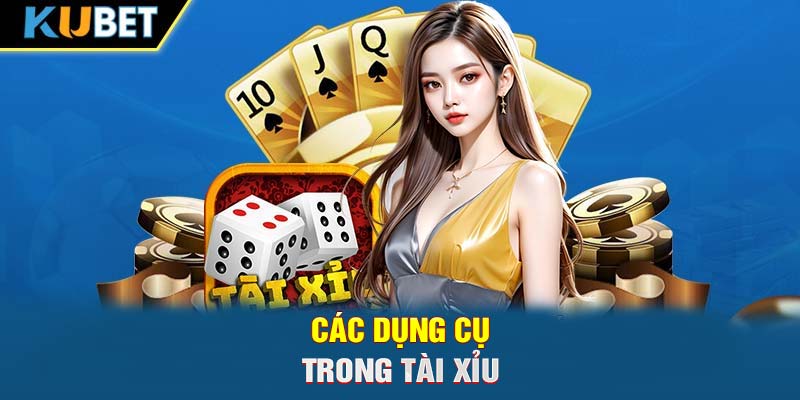 Các dụng cụ trong Tài Xỉu