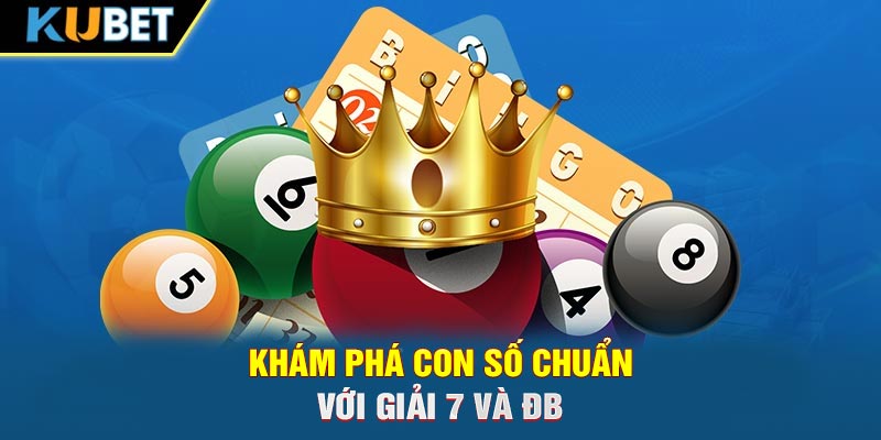 Khám phá con số chuẩn với giải 7 và ĐB