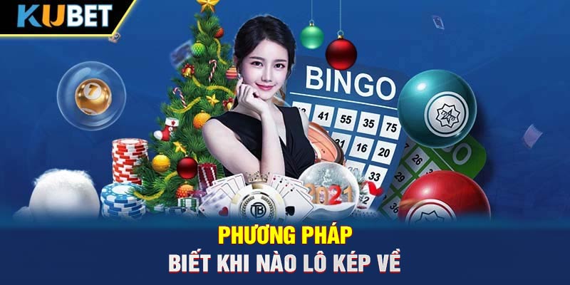 Phương pháp biết khi nào lô kép về