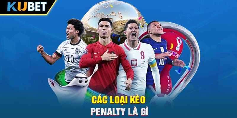 Các loại kèo penalty hấp dẫn