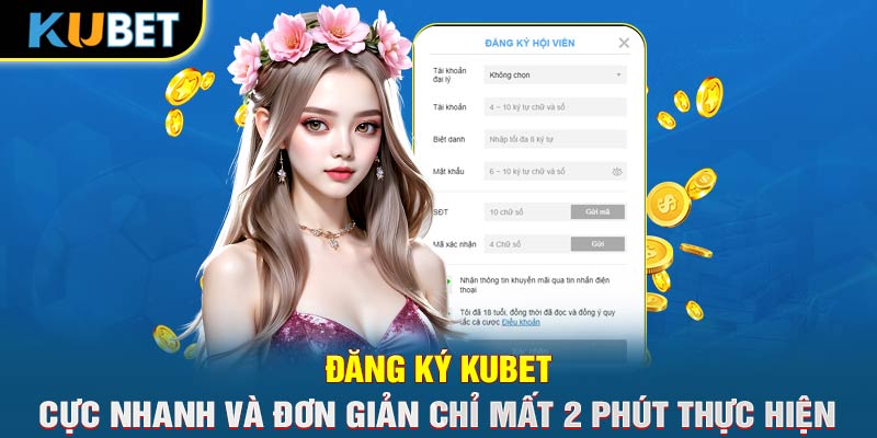 Đăng Ký KUBET Cực Nhanh Và Đơn Giản Chỉ Mất 2 Phút Thực Hiện