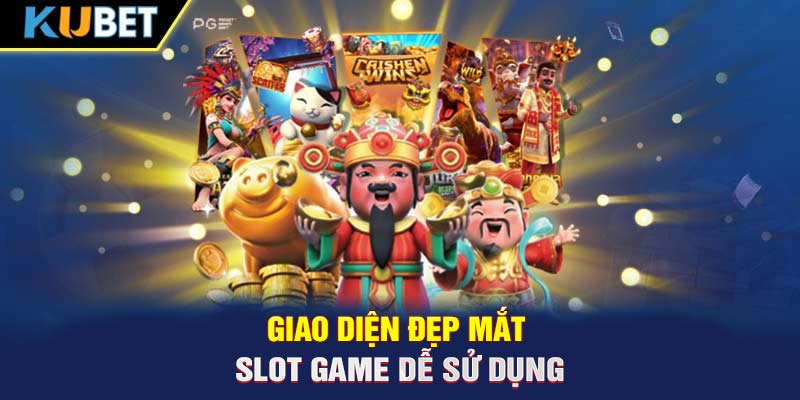 Giao diện đẹp mắt slot game dễ sử dụng