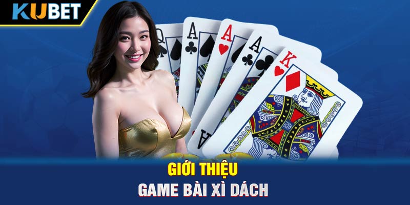 Giới thiệu game bài Xì Dách 