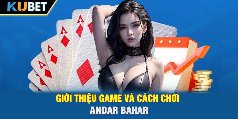 Giới thiệu game và cách chơi Andar Bahar