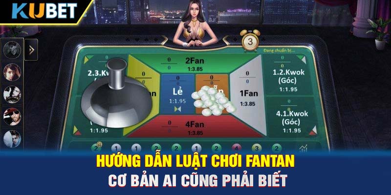 Hướng dẫn luật chơi Fantan cơ bản ai cũng phải biết