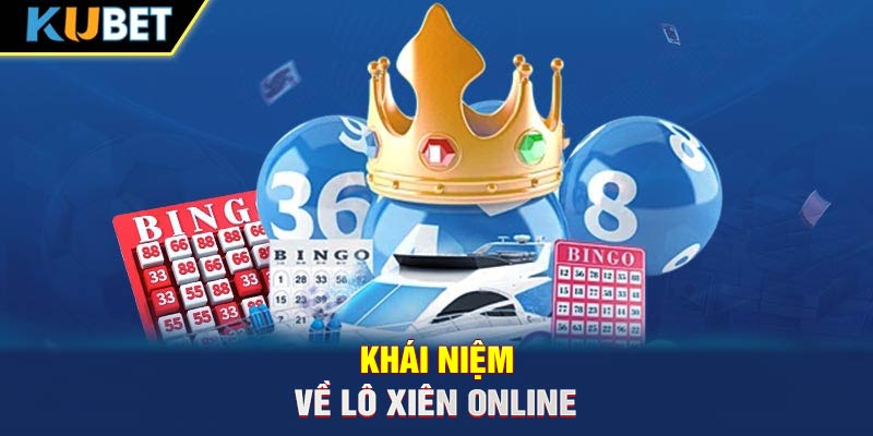 Khái niệm về lô xiên online