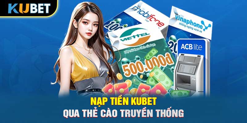 Nạp tiền KUBET qua thẻ cào truyền thống