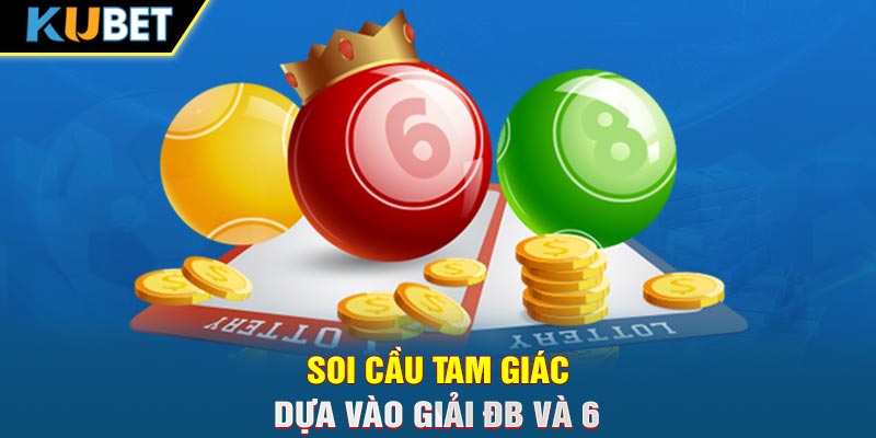 Soi cầu tam giác dựa vào giải ĐB và 6