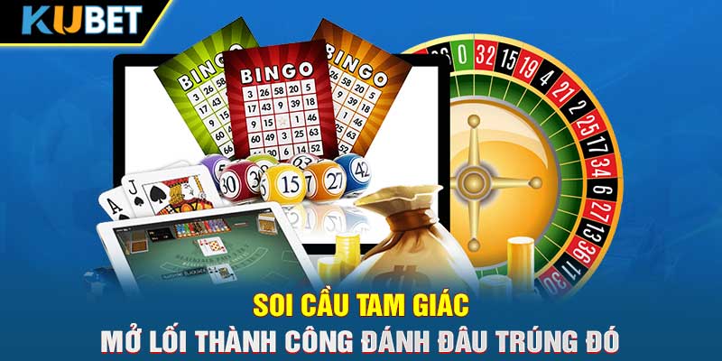 Soi Cầu Tam Giác - Mở Lối Thành Công Đánh Đâu Trúng Đó