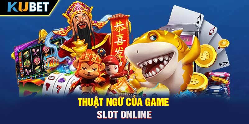 Thuật ngữ của game slot online