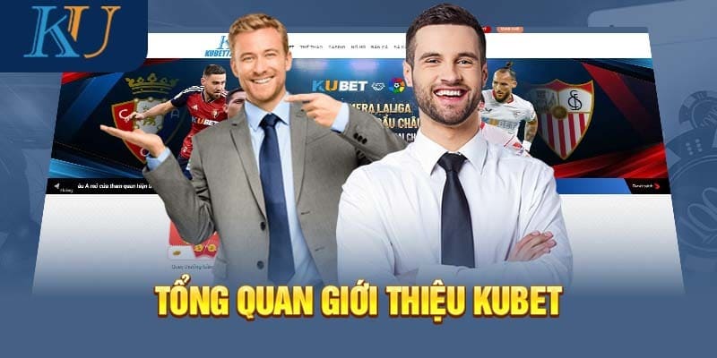 Giới thiệu đôi nét về nhà cái Kubet gây sốt hiện nay